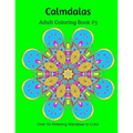 Calmdalas: Adult Coloring Book #3: Over 50 Relaxing Mandalas to Color - Paperback