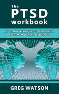 The PTSD Workbook: Skills and Techniques to Overcoming Trauma and Start Recovering - Paperback