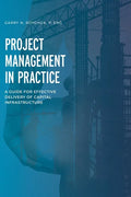 Project Management in Practice: A Guide for Effective Delivery of Capital Infrastructure - Hardcover