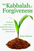 The Kabbalah of Forgiveness: The Thirteen Levels of Mercy In Rabbi Moshe Cordovero's Date Palm of Devorah (Tomer Devorah) - Paperback