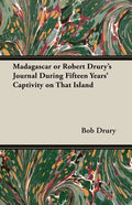 Madagascar or Robert Drury's Journal During Fifteen Years' Captivity on That Island - Paperback