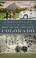 Chronicles of Douglas County, Colorado - Hardcover