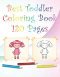 Best Toddler Coloring Book 120 Pages: 8,5 x 11 White paper With coloring characters, animals, Shapes... - Paperback