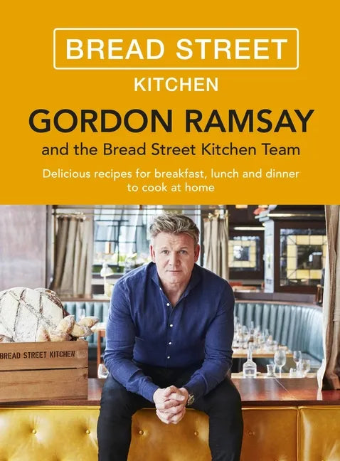 Gordon Ramsay Bread Street Kitchen: Delicious Recipes for Breakfast, Lunch and Dinner to Cook at Home - Hardcover