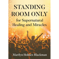 STANDING ROOM ONLY for Supernatural Healing and Miracles - Paperback