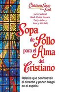 Sopa de Pollo Para Alma del Cristiano: Relatos Que Conmueven El Corazón Y Ponen Fuego En El Espíritu - Paperback