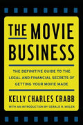 The Movie Business: The Definitive Guide to the Legal and Financial Se - Paperback
