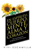 En Espíritu, Cuerpo, Mente, Alma Y Corazón: Hay Transformación. El Rhema De Mi Vida Es Jesús - Hardcover
