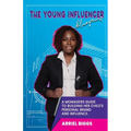 The Young Influencer Blueprint: A Momagers Guide To Building Her Child's Personal Brand And Influence - Paperback