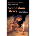 Scandalous Mercy: When God Goes Beyond Boundaries - Paperback