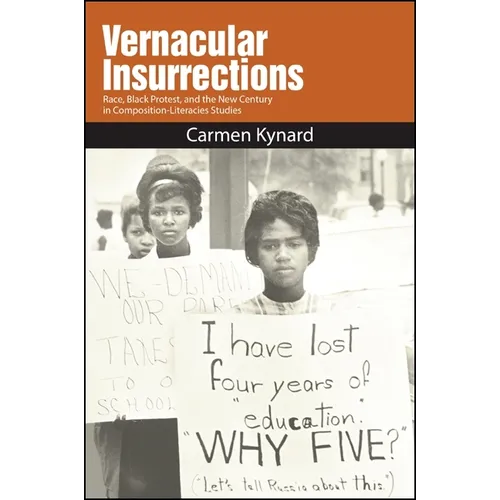 Vernacular Insurrections: Race, Black Protest, and the New Century in Composition-Literacies Studies - Paperback