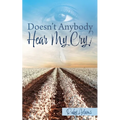 Doesn't Anybody Hear My Cry? - Paperback