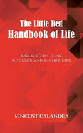 The Little Red Handbook of Life: A Guide to Living a Fuller and Richer Life - Paperback