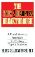 The Type 2 Diabetes Breakthrough: A Revolutionary Approach to Treating Type 2 Diabetes - Paperback
