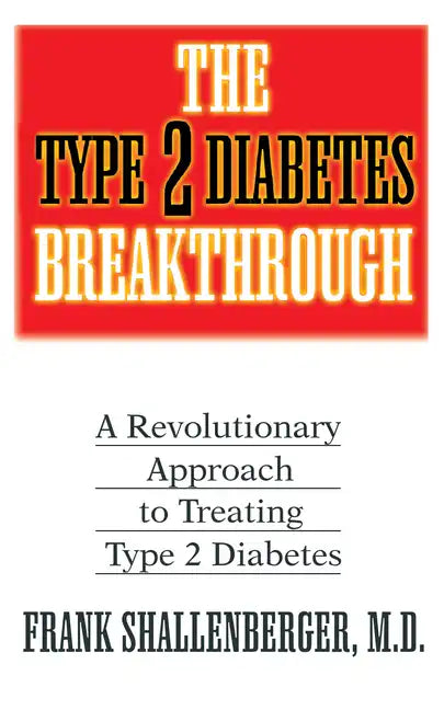 The Type 2 Diabetes Breakthrough: A Revolutionary Approach to Treating Type 2 Diabetes - Paperback