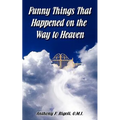 Funny Things That Happened on the Way to Heaven - Paperback