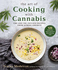 The Art of Cooking with Cannabis: CBD and Thc-Infused Recipes from Across America - Hardcover