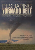 Reshaping the Tornado Belt: The June 16, 1887, Grand Forks/East Grand Forks Tornado - Hardcover