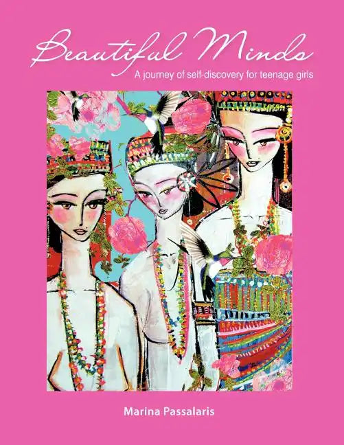 Beautiful Minds: A Journey of Self-Discovery for Teenage Girls - Paperback