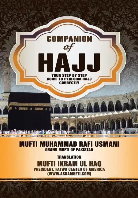 Companion of Hajj: Your Step by Step Guide to Perform Hajj Correctly - Hardcover