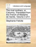 The Rival Mothers, or Calumny. Translated from the French of Madame de Genlis. Volume 3 of 4 - Paperback