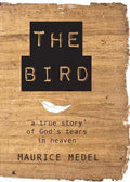 The Bird: The True Story of God's tears in Heaven - Paperback