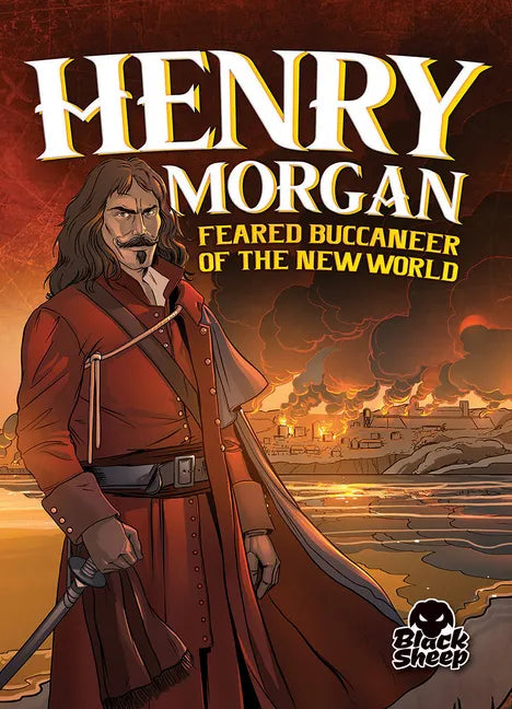 Henry Morgan: Feared Buccaneer of the New World - Paperback