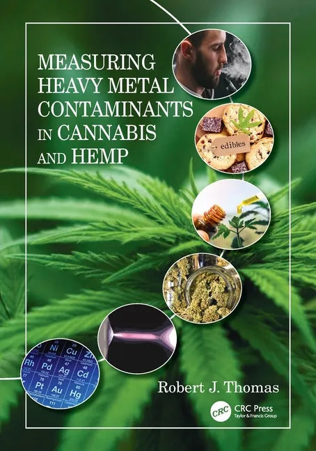 Measuring Heavy Metal Contaminants in Cannabis and Hemp - Paperback