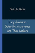 Early American Scientific Instruments and Their Makers - Paperback