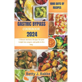 Gastric Bypass Cookbook 2024: Ultimate Bariatric Recipes for Post Weight Loss Surgery and Guide to Live Long - Paperback