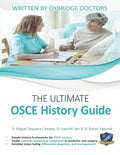 The Ultimate OSCE History Guide: 100 Cases, Simple History Frameworks for OSCE Success, Detailed OSCE Mark Schemes, Includes Investigation and Treatme - Paperback