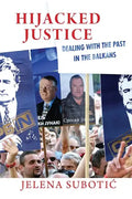 Hijacked Justice: Dealing with the Past in the Balkans - Paperback