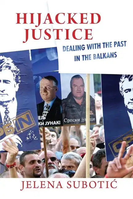 Hijacked Justice: Dealing with the Past in the Balkans - Paperback