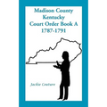 Madison County, Kentucky, Court Order Book A, 1787-1791 - Paperback