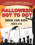 Halloween Dot to Dot Book For Kids Ages 4-6: Fun and Learning Connect the Dot Puzzles for Kindergarten and Preschool Children (Happy Halloween Activit - Paperback