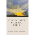 Nobody Cares What You Think - Hardcover