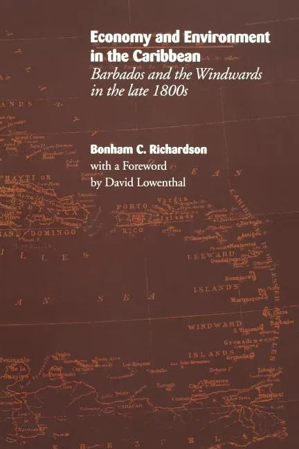 Economy and Environment in the Caribbean: Barbados and the Windwards in the Late 1800s - Paperback
