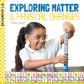 Exploring Matter & Physical Changes - Library Binding