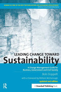 Leading Change toward Sustainability: A Change-Management Guide for Business, Government and Civil Society - Paperback