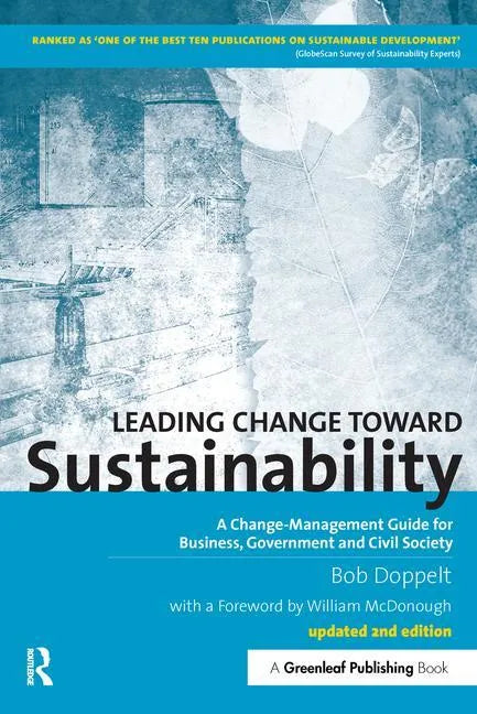 Leading Change toward Sustainability: A Change-Management Guide for Business, Government and Civil Society - Paperback