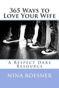 365 Ways to Love Your Wife: A Respect Dare Resource - Paperback