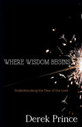 Where Wisdom Begins: Understanding the Fear of the Lord - Paperback
