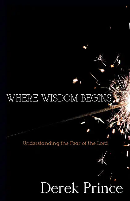 Where Wisdom Begins: Understanding the Fear of the Lord - Paperback