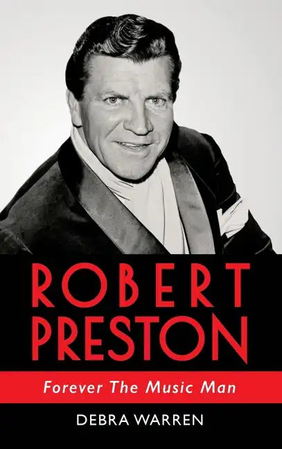 Robert Preston - Forever The Music Man - Hardcover