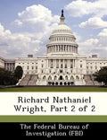 Richard Nathaniel Wright, Part 2 of 2 - Paperback