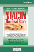 Niacin: The Real Story: Learn about the Wonderful Healing Properties of Niacin (16pt Large Print Edition) - Paperback