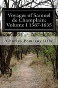 Voyages of Samuel de Champlain: Volume I 1567-1635 - Paperback