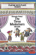 Alexandre Dumas' The Three Musketeers for Kids: 3 Short Melodramatic Plays for 3 Group Sizes - Paperback