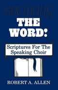 Speaking The Word: Scriptures For The Speaking Choir - Paperback