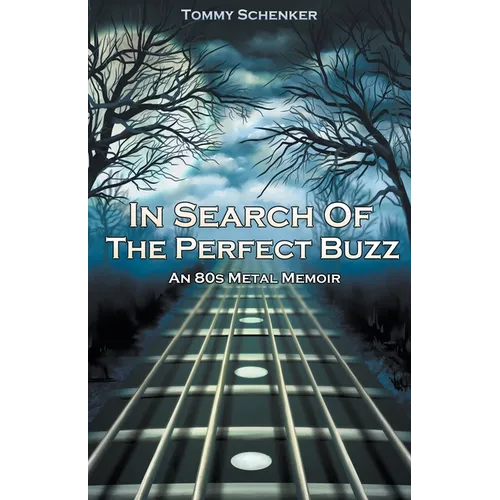 In Search Of The Perfect Buzz: An 80s Metal Memoir - Paperback